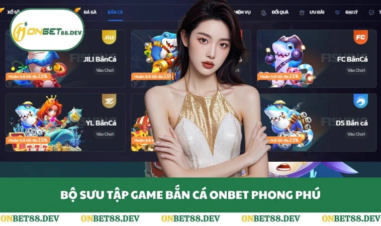 Bộ sưu tập game bắn cá ONBET phong phú