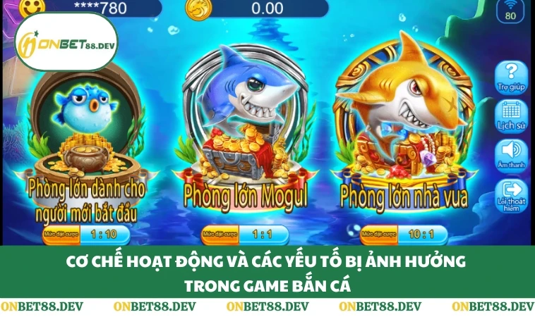 Cơ chế hoạt động và các yếu tố bị ảnh hưởng trong game bắn cá