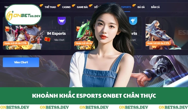 Khoảnh khắc Esports ONBET chân thực