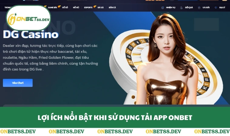 Lợi ích nổi bật khi sử dụng tải app ONBET
