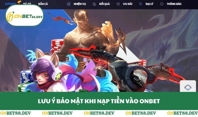 Lưu ý bảo mật khi nạp tiền vào ONBET