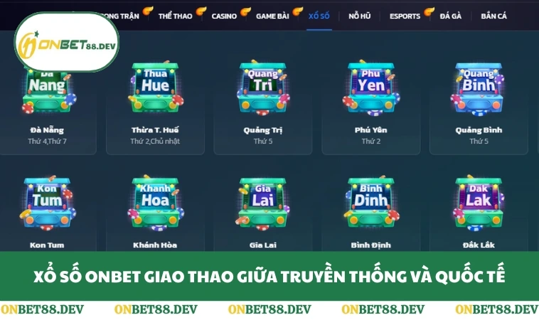 Xổ số ONBET giao thao giữa truyền thống và quốc tế